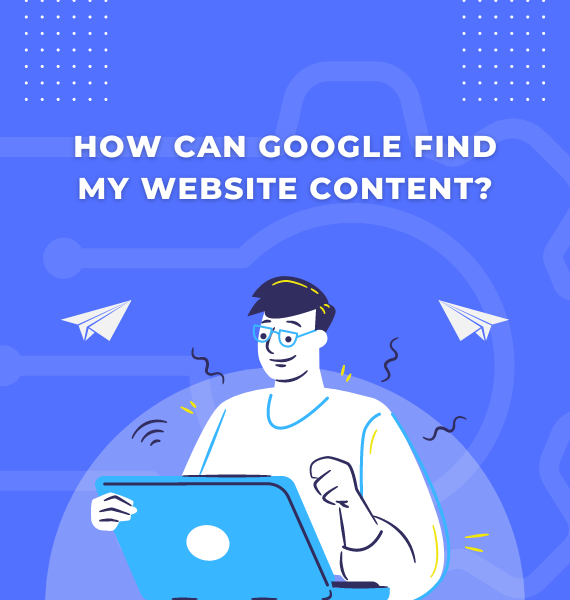 How can Google find my website content